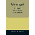 Myths and legends of flowers, trees, fruits, and plants: in all ages and in all climes