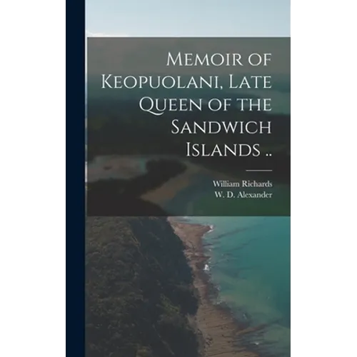 Memoir of Keopuolani, Late Queen of the Sandwich Islands ..