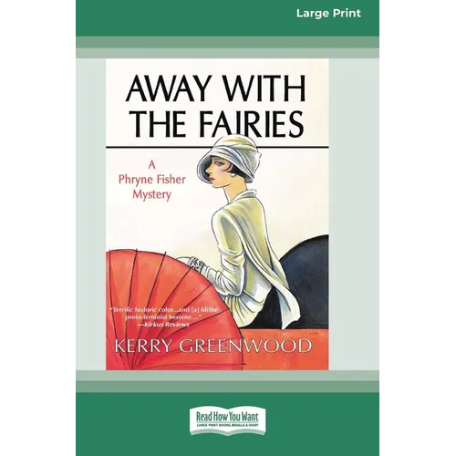 Away With the Fairies: A Phryne Fisher Mystery [Large Print 16 Pt Edition]