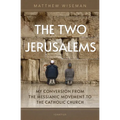 The Two Jerusalems: My Conversion from the Messianic Movement to the Catholic Church