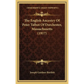 The English Ancestry Of Peter Talbot Of Dorchester, Massachusetts (1917)
