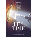 It's Time: A Family's Journey of Discovering Truth and God's Amazing Grace