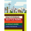 Discovering Seattle Parks: A Local's Guide