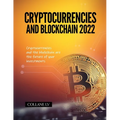 Cryptocurrencies and Blockchain 2022: Cryptocurrencies and the blockchain are the future of your investments