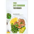 PCOS Cookbook for Women: Reclaim Your Health with Delicious and Nutritious PCOS-Friendly Recipes!