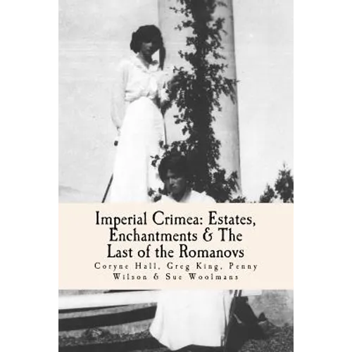 Imperial Crimea: Estates, Enchantments and the Last of the Romanovs