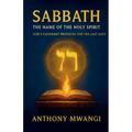 Sabbath: The Name of the Holy Spirit - God's Covenant Protocol for the Last Days