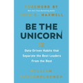 Be the Unicorn: 12 Data-Driven Habits That Separate the Best Leaders from the Rest /]Cwilliam Vanderbloemen; Foreword by John C.