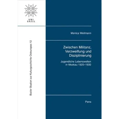 Zwischen Militanz, Verzweiflung Und Disziplinierung: Jugendliche Lebenswelten in Moskau, 1920-1930