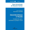 Education familiale et maladie: Circulation des savoirs, coordination et pratiques de soin N°48 - 2020 / 2