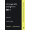Strategically Integrated Hrd: A Six- Step Approach to Creating Results-Driven Programs Performance