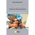 Sanar el mundo: Catequesis sobre la pandemia