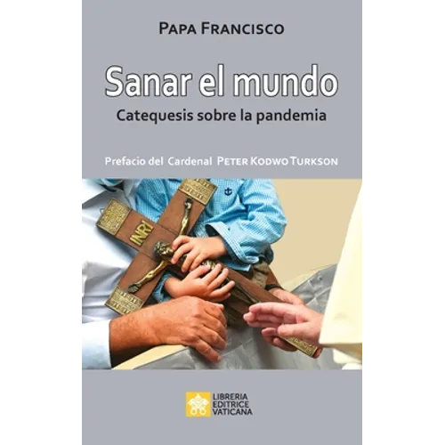 Sanar el mundo: Catequesis sobre la pandemia