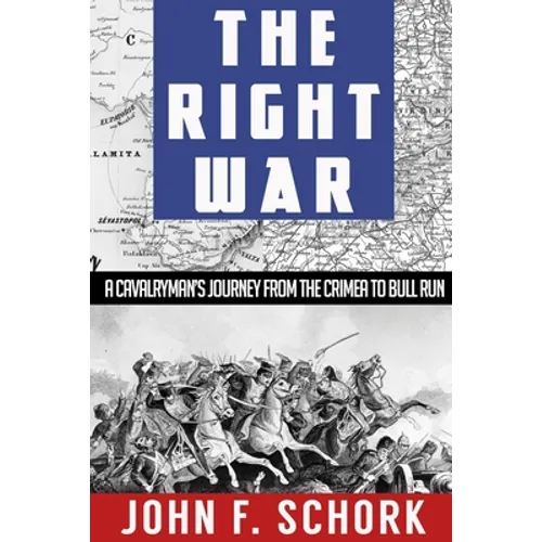 The Right War: A Cavalryman's Journey from The Crimea to Bull Run