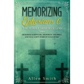 Memorizing Ephesians 6 - The Whole Armor of God: Memorize Scripture, Memorize the Bible, and Seal God's Word in Your Heart
