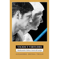 Vicios y Virtudes: Reeducando el Alma A Traves del Cuerpo = Vices and Virtues = Vices and Virtues