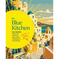 The Blue Kitchen: 100+ Recipes from the Happiest, Healthiest Corners of the World