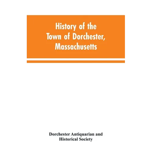History of the Town of Dorchester, Massachusetts