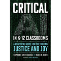 Critical AI in K-12 Classrooms: A Practical Guide for Cultivating Justice and Joy