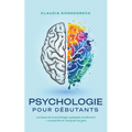 Psychologie pour débutants: Les bases de la psychologie expliquées simplement - comprendre et manipuler les gens
