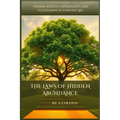 The Laws of Hidden Abundance: Finding Wealth, Opportunity, and Fulfillment in Everyday Life