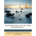 Expenditures in the War Department ..