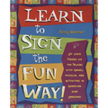 Learn to Sign the Fun Way!: Let Your Fingers Do the Talking with Games, Puzzles, and Activities in American Sign Language