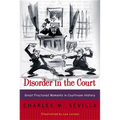 Disorder in the Court: Great Fractured Moments in Courtroom History