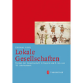 Lokale Gesellschaften: Formen Der Gemeinschaft in Bayern Vom 8. Bis Zum 10. Jahrhundert