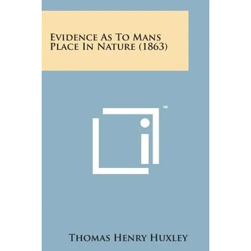Evidence as to Mans Place in Nature (1863) - Paperback