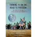 Turning 15 on the Road to Freedom: My Story of the 1965 Selma Voting Rights March