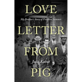 Love Letter from Pig: My Brother's Story of Freedom Summer