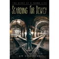 Searching For Dewey: The Story of A Young Life