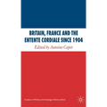 Britain, France and the Entente Cordiale Since 1904