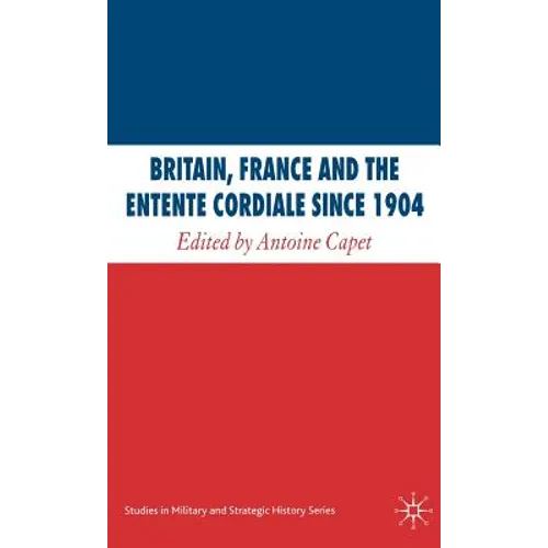 Britain, France and the Entente Cordiale Since 1904