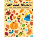 Fall And Winter Large Print Word Searches: Autumn Word Search, Winter Word Search, Holiday Word Search, Word Search Puzzle Books For Adults