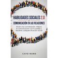 Habilidades sociales 2.0 & comunicación en las relaciones: Iniciar una conversación. Mejora la comunicacion con tu pareja y resuelve cualquier situaci