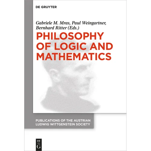 Philosophy of Logic and Mathematics: Proceedings of the 41st International Ludwig Wittgenstein Symposium