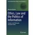 Ethics, Law and the Politics of Information: A Guide to the Philosophy of Luciano Floridi