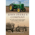 John Deere's Company - Volume 2: From Johnny Popper to the Iron Horses 1928-1982