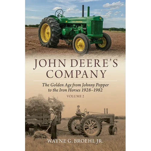 John Deere's Company - Volume 2: From Johnny Popper to the Iron Horses 1928-1982