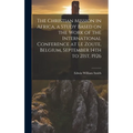 The Christian Mission in Africa, a Study Based on the Work of the International Conference at Le Zoute, Belgium, September 14th to 21st, 1926