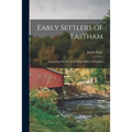 Early Settlers of Eastham: Containing Sketches of All Early Settlers of Eastham; 1