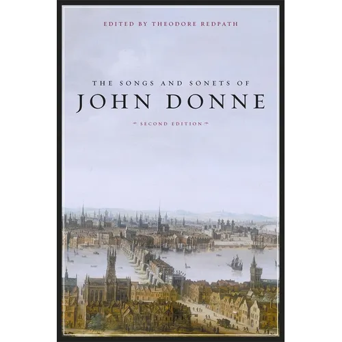 The Songs and Sonets of John Donne: Second Edition