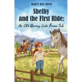 Shelby and the First Ride: An Old Quarry Lake Farms Tale. The perfect gift for girls age 10-12.