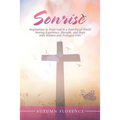 Sonrise: Inspirations to Trust God in a Fast-Paced World Sharing Experience, Strength, and Hope with Women and Teenaged Girls