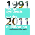 Synthesis and Nullification: Works 1991-2011