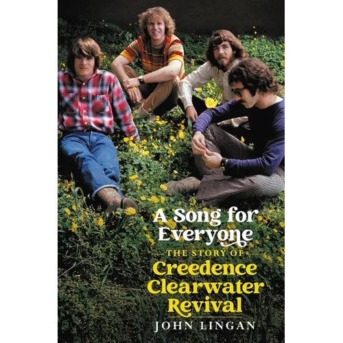 A Song for Everyone: The Story of Creedence Clearwater Revival