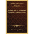 Jurisdiction In American Building-Trades Unions