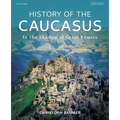 History of the Caucasus: Volume 2: In the Shadow of Great Powers